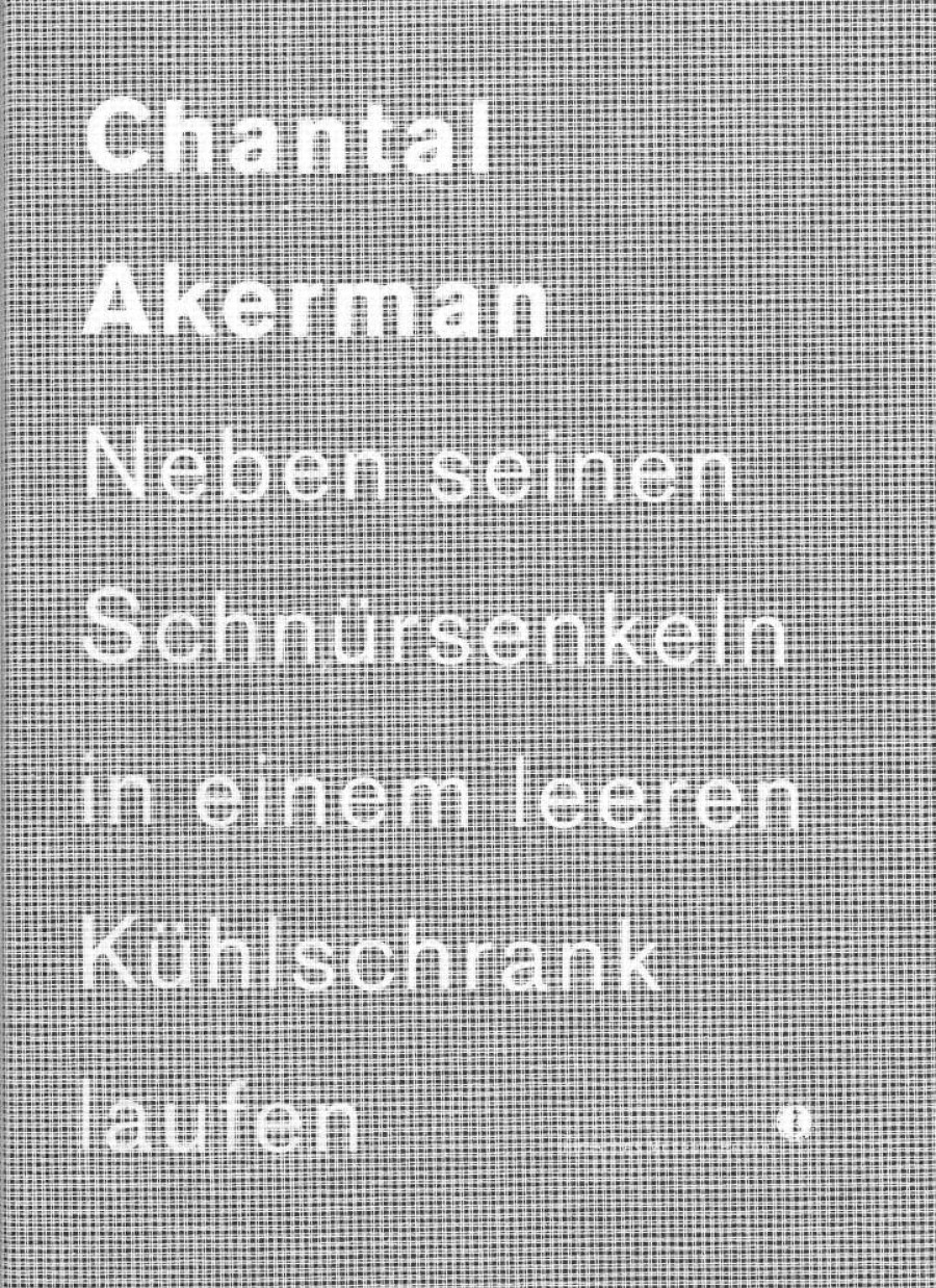 Cover Chantal Akerman: Neben seinen Schnürsenkeln in einem leeren Kühlschrank laufen