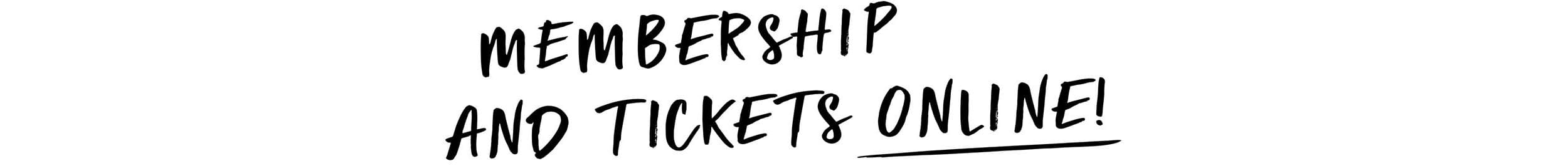 Schriftzug Membership and Tickets Online!