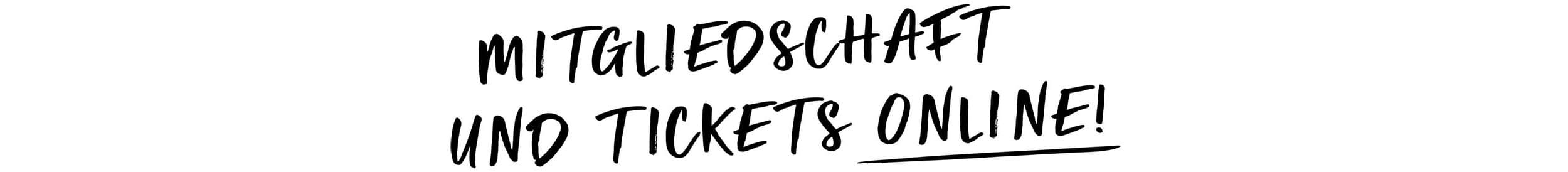 Schriftzug Mitgliedschaft und Tickets online